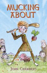 Mucking About : Being the Adventures of a Boy Living at That Time in Ireland When the Old Ways Were Changing and the New Ones Were Just Getting Started