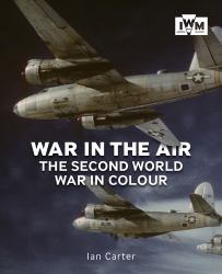 War in the Air : The Second World War in Colour