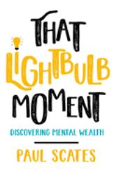 That Lightbulb Moment : Discovering Mental Wealth