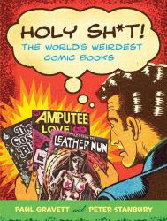 Holy Sh*t! : The World's Weirdest Comic Books