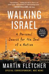 Walking Israel : A Personal Search for the Soul of a Nation