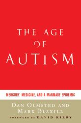 The Age of Autism : Mercury, Medicine, and a Man-Made Epidemic