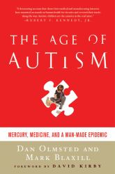 The Age of Autism : Mercury, Medicine, and a Man-Made Epidemic