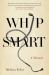 Whip Smart : A Memoir