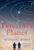 Percival's Planet : A Novel