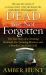 Dead but Not Forgotten : The True Story of a Cheating Husband, His Stunning Mistress, and a Murder Case Gone Cold