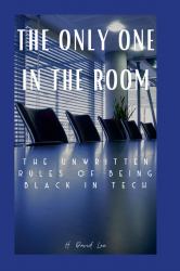 The Only One in the Room : The Unwritten Rules of Being Black in Tech