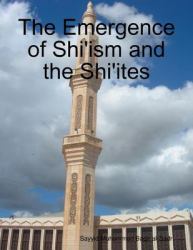 Emergence of Shi'ism and the Shi'ites