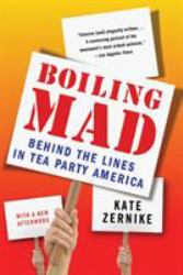 Boiling Mad : Behind the Lines in Tea Party America