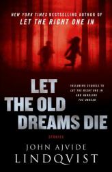 Let the Old Dreams Die : Stories