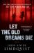 Let the Old Dreams Die : Stories