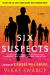 Six Suspects : A Novel