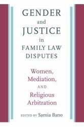 Gender and Justice in Family Law Disputes : Women, Mediation, and Religious Arbitration