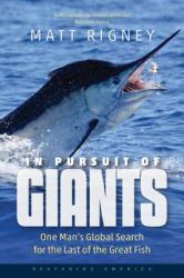 In Pursuit of Giants : One Man's Global Search for the Last of the Great Fish