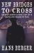 New Bridges to Cross : One Man's Mission to Forge a New Life in America after Escaping the Nazis