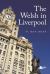 Welsh in Liverpool, the - a Remarkable History : A Remarkable History