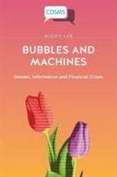 Bubbles and Machines : Gender, Information and Financial Crises