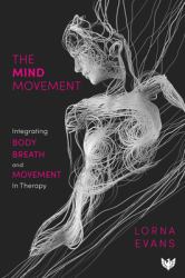 The Mind Movement : Integrating Body, Breath and Movement