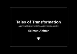 Tales of Transformation : A Life in Psychotherapy and Psychoanalysis