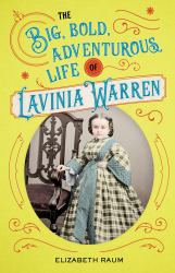 The Big, Bold, Adventurous Life of Lavinia Warren