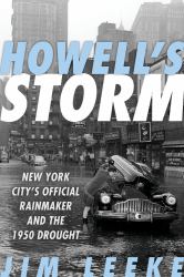 Howell's Storm : New York City's Official Rainmaker and the 1950 Drought