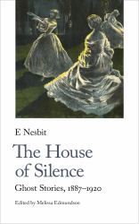 The House of Silence : Ghost Stories, 1887-1920