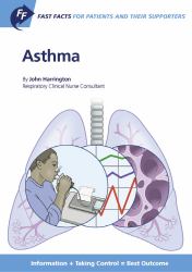 Fast Facts: Asthma for Patients and Supporters : Information + Taking Control = Best Outcome