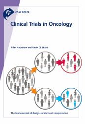 Fast Facts: Clinical Trials in Oncology : The Fundamentals of Design, Conduct and Interpretation