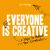 Everyone Is Creative : Seven Easy Steps to Unlock Your Creativity