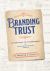 Branding Trust : Advertising and Trademarks in Nineteenth-Century America