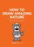 How to Draw Amazing Nature : By Erin Hunting