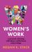 Women's Work : A Personal Reckoning with Labour, Motherhood, and Privilege