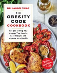 The Obesity Code Cookbook : Recipes to Help You Manage Insulin, Lose Weight, and Improve Your Health