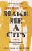 Make Me a City : A Novel of Chicago