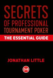 Secrets of Professional Tournament Poker : The Essential Guide