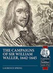 The Campaigns of Sir William Waller, 1642-1645