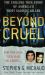 Beyond Cruel : The Chilling True Story of America's Most Sadistic Killer