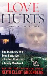 Love Hurts : The True Story of a Teen Romance, a Vicious Plot, and a Family Murdered