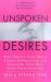 Unspoken Desires : Real Prople Talk about Sexual Experiences and Fantasies They Hide from Their Partners