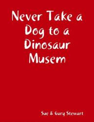 Never Take a Dog to a Dinosaur Musem