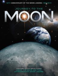 Journey to the Moon : Everything You Ever Wanted to Know about the Moon and That Extraordinary Moon Landing