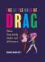 The Little Book of Drag : Divas, Drag Family, Drama, and Deliciousness