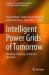 Intelligent Power Grids of Tomorrow : Modeling, Planning, Control and Operation