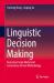 Linguistic Decision Making : Numerical Scale Model and Consistency-Driven Methodology