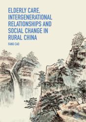 Elderly Care, Intergenerational Relationships and Social Change in Rural China