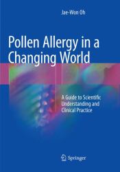 Pollen Allergy in a Changing World : A Guide to Scientific Understanding and Clinical Practice