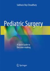 Pediatric Surgery : A Quick Guide to Decision-Making