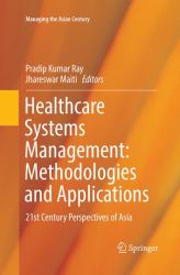 Healthcare Systems Management: Methodologies and Applications : 21st Century Perspectives of Asia