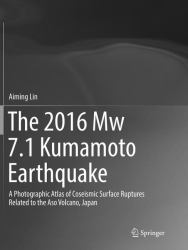 The 2016 Mw 7. 1 Kumamoto Earthquake : A Photographic Atlas of Coseismic Surface Ruptures Related to the Aso Volcano, Japan