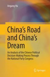 China's Road and China's Dream : An Analysis of the Chinese Political Decision-Making Process Through the National Party Congress